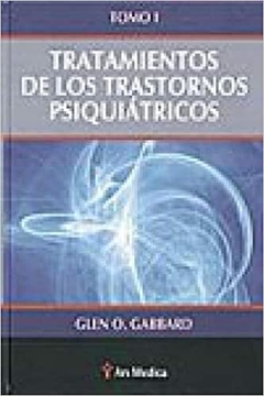 TRATAMIENTOS DE LOS TRASTORNOS PSIQUIATRICOS TOMO I - GLEN O. GABBARD