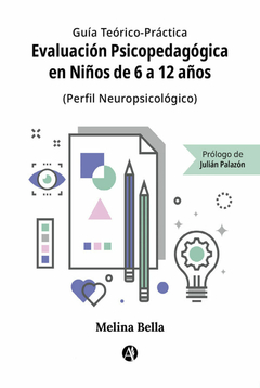 Guía Teórico-Práctica Evaluación Psicopedagógica en Niños de 6 a 12 años Por Melina Bella