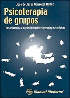 Psicoterapia de grupos - José de Jesús Gonzalez Nuñez - Manual Moderno