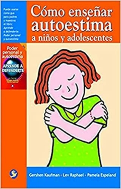 Cómo Enseñar Autoestima - Gershen Kaufman - Lev Raphael - Pamela Espeland - Florencia Podestá - PAX MEXICO