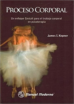 Proceso corporal - Kepner James I - Manual Moderno