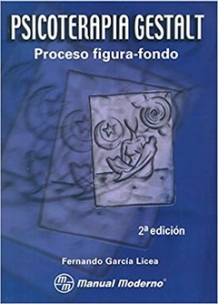 Psicoterapia Gestalt: Proceso Figura-Fondo - Fernando Garcia Licea - Manual Moderno