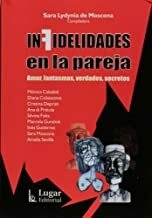 Infidelidades en la pareja. Amor, fantasmas, verdades, secretos - Sara Lydynia de Moscona (comp.) - Lugar