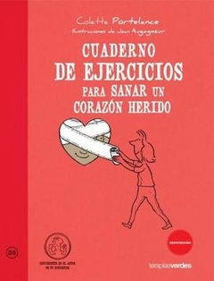 Cuaderno de Ejercicios Para Sanar un Corazon Herido - Colette Portelance · Terapias Verdes