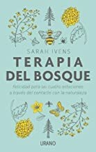 Terapia del bosque. Felicidad para las cuatro estaciones a través del contacto con la naturaleza - Ivens Sarah - Urano