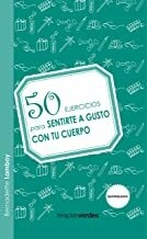 50 Ejercicios Para Sentirte a Gusto con tu Cuerpo - Bernadette Lamboy · Terapias Verdes