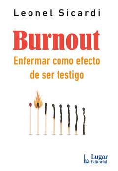 Burnout : enfermar como efecto de ser testigo - LEONEL SICARDI- Lugar