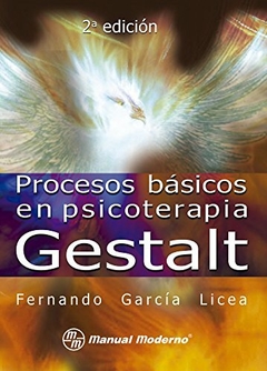 Procesos basicos en psicoterapia gestalt - Fernando García Licea - Manual Moderno