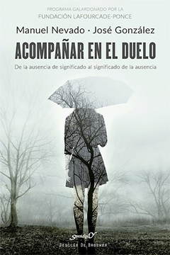 ACOMPAÑAR EN EL DUELO. DE LA AUSENCIA DE SIGNIFIC Autor: Nevado Rey