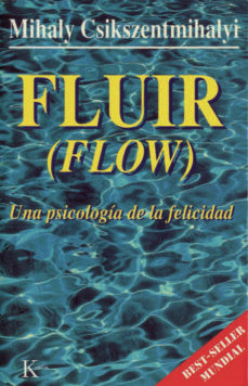 FLUIR ( FLOW ) UNA PSICOLOGIA DE LA FELICIDAD - Csikszentmihalyi Mihaly - KAIROS