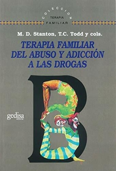 Terapia familiar del abuso y adicción a las drogas - Duncan Stanton, M. Todd, Thomas C. - Gedisa