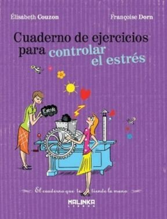 Cuaderno de Ejercicios Para Controlar el Estres - Eacute;Lisabeth Couzon; Fran Ccedil; Oise Dorn · Malinka