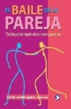 EL BAILE DE LA PAREJA: TRABAJO TERAPEUTICO CON PAREJAS LUZ DE LOURDES EGUILUZ PAX MEXICO