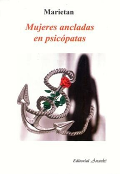 MUJERES ANCLADAS EN PSICOPATAS - MARIETAN HUGO - ANANKE