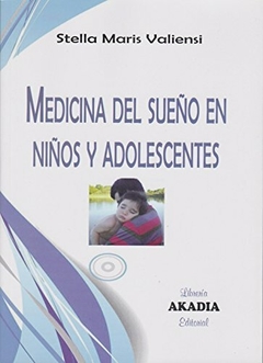 Medicina del Sueño en Niños y Adolescentes Stella Maris Valiensi · Akadia