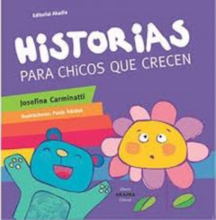 Historias Para Chicos que Crecen - Josefina Carminatti · Akadia