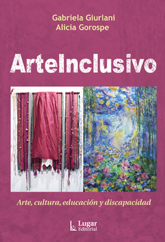 ArteInclusivo Arte, cultura, educación y discapacidad - Gabriela Giurlani Alicia Gorospe - Lugar