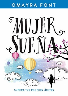 Mujer, sueña: Supera tus propios límites - Omayra Font - Whitaker House