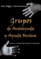 Grupos de autoayuda y ayuda mutua. Camino compartido hacia el bienestar - Gloria Soukoyan Sara Raggio - Lugar