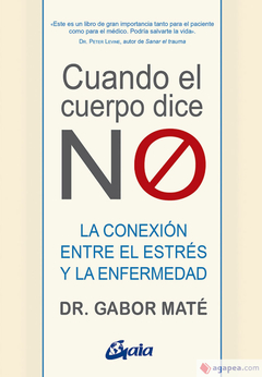 Cuando el cuerpo dice "NO" Gabor Mate, Rubén Cervantes Garrido (tr.) - GAIA