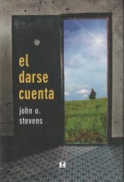 El Darse Cuenta - John O. Stevens · Cuatro Vientos