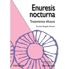 Enuresis Nocturna - Tratamientos eficaces Carmen Bragado Álvarez - Editorial Pirámide