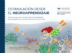 Estimulación desde el neuroaprendizaje. Herramientas para el desarrollo de habilidades psicolingüísticas y comunicativas 4.0 a 8.11 años - Neuroaprendizaje Infantil