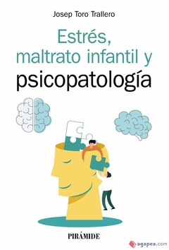 Estrés, maltrato infantil y psicopatología Josep Toro; Josep Toro Trallero - Ediciones Pirámide