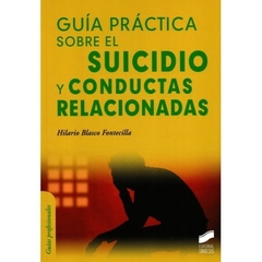 Guía práctica sobre el suicidio y conductas relacionadas - Hilario Blasco Fontecilla - Editorial Síntesis