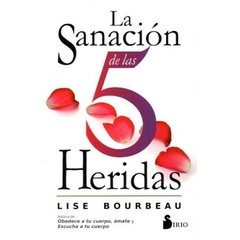 La sanación de las 5 heridas - Lise Bourbeau - Editorial Sirio