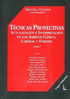 Técnicas proyectivas Actualización e interpretación en los ámbitos clínico, laboral y forense. TOMO I - GRACIELA CELENER - Lugar