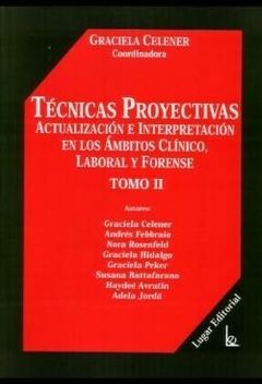 Técnicas proyectivas Actualización e interpretación en los ámbitos clínico, laboral y forense. Tomo II - GRACIELA CELENER - Lugar