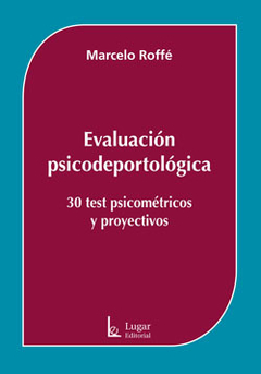 Evaluación psicodeportológica 30 test psicométricos y proyectivos - MARCELO ROFFÉ - Lugar