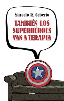 También los superhéroes van a terapia - Marcelo R. Ceberio - Herder