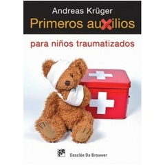 Primeros auxilios para niños traumatizados - Andreas Krüger - Editorial Desclee de Brouwer Colección AMAE