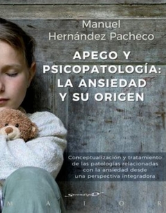 Apego y Psicopatología: La Ansiedad y su Origen - Manuel Hernández Pacheco