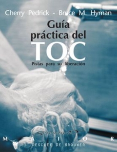 Guía Practica del Toc: Pistas Para su Liberación - Bruce Hyman; Cherry Pedrick