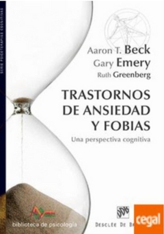 Trastornos de Ansiedad y Fobias: Una Perspectiva Cognitiva - Beck, Aaron