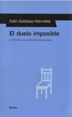 El Duelo Imposible: Las Familias y la Presencia de los Ausentes - Goldbeter-Merinfeld, Edith