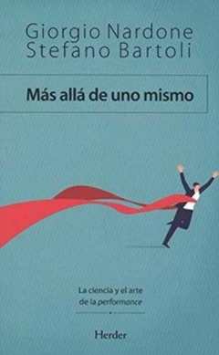 Más Allá de uno Mismo: La Ciencia y el Arte de la Performance: 0 (Enfoque Estratégico) - Giorgio Nardone; Stefano Bartoli