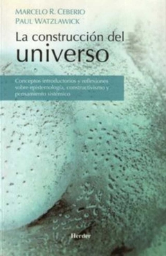 La Construcción del Universo - Paul Watzlawick,Marcelo Rodríguez Ceberio - Herder