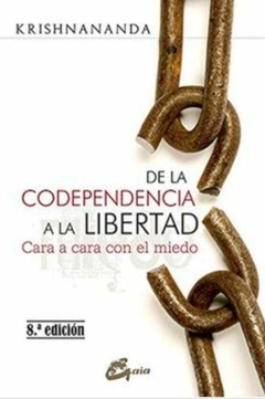 De la Codependencia a la Libertad - Krishnananda · Gaia Ediciones