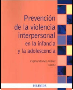 Prevención de la Violencia Interpersonal en la Infancia y la Adolescencia - Virginia Sánchez Jiménez · Ediciones Pirámide