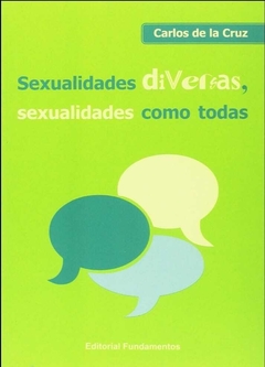 Sexualidades Diversas, Sexualidades Como Todas - Carlos De La Cruz · Fundamentos