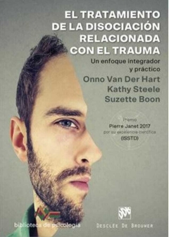 El Tratamiento de la Disociación Relacionada con el Trauma. Un Enfoque Integrador y Práctico - Kathy Steele; Suzette Boon; Onno Van Der Hart · Desclée De Brouwer