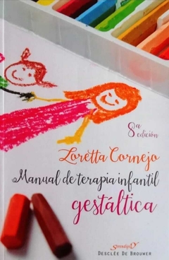 Manual de terapia infantil gestáltica - Loretta Cornejo - Desclée De Brouwer