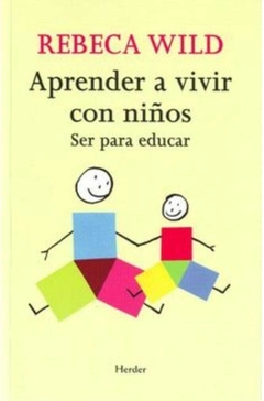 Aprender a Vivir con Niños - Rebeca Wild · Herder