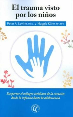 El Trauma Visto por los Niños - Peter A. Levine,Maggie Kline · Eleftheria