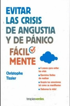 Evitar las Crisis de Angustia y de Pánico Fácilmente - Christophe Tissier · Terapias Verdes