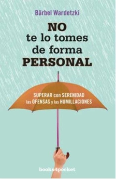 No te lo Tomes de Forma Personal - Barbel Wardetzki · Books4Pocket